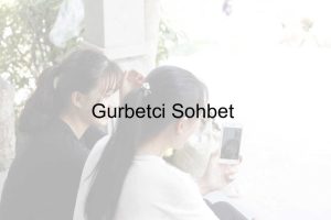 Gurbetci Sohbet